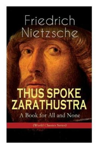 Cover of THUS SPOKE ZARATHUSTRA - A Book for All and None (World Classics Series)