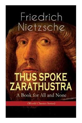 Book cover for THUS SPOKE ZARATHUSTRA - A Book for All and None (World Classics Series)