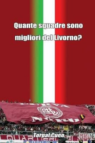 Cover of Quante Squadre Sono Migliori del Livorno?