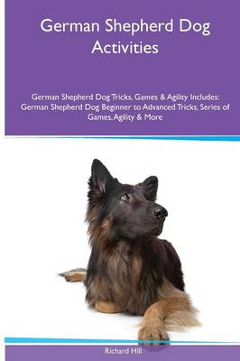 Book cover for German Shepherd Dog Activities German Shepherd Dog Tricks, Games & Agility. Includes