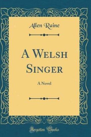 Cover of A Welsh Singer: A Novel (Classic Reprint)