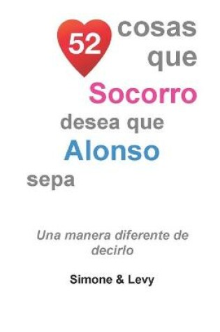 Cover of 52 Cosas Que Socorro Desea Que Alonso Sepa