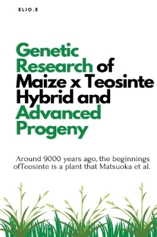 Cover of Genetic Research of Maize x Teosinte Hybrid and Advanced Progeny