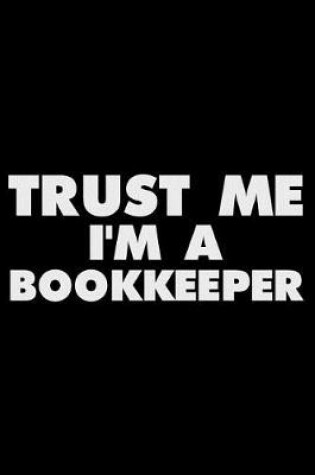 Cover of Trust Me I'm a Bookkeeper