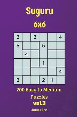 Cover of Suguru Puzzles - 200 Easy to Medium 6x6 vol.3