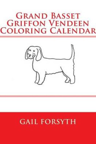 Cover of Grand Basset Griffon Vendeen Coloring Calendar