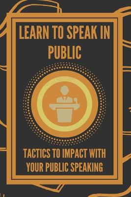 Book cover for Learn to Speak in Public