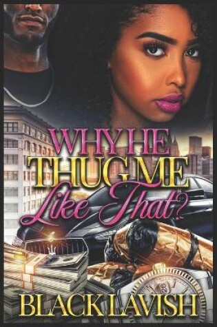 Cover of Why He Thug Me Like That?