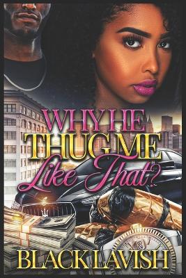 Cover of Why He Thug Me Like That?