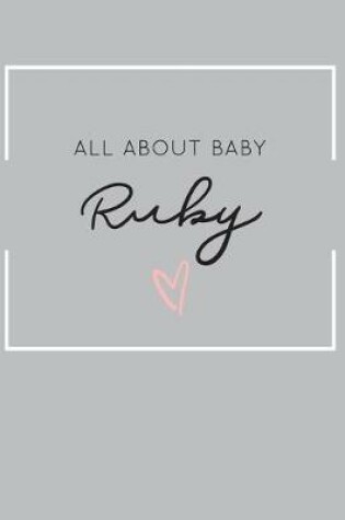 Cover of All About Baby Ruby