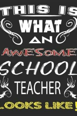 Cover of This Is What and Awesome School Teacher Looks Like