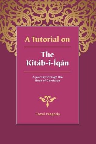 Cover of A tutorial on the Kitab-i-Iqan