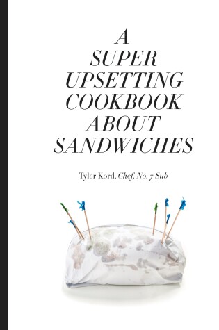 Cover of A Super Upsetting Cookbook About Sandwiches