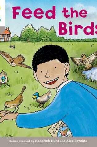 Cover of Oxford Reading Tree: Level 1: Decode and Develop: Feed the Birds