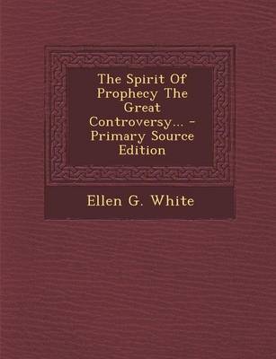 Book cover for The Spirit of Prophecy the Great Controversy... - Primary Source Edition