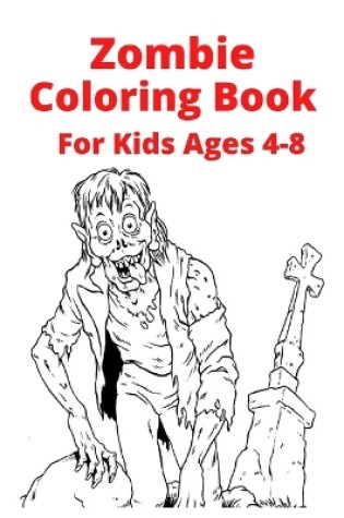Cover of Zombie Coloring Book For Kids Ages 4-8