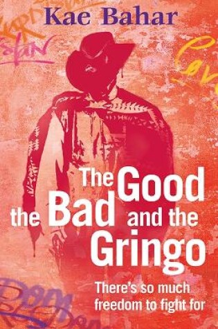 Cover of The Good, the Bad and the Gringo