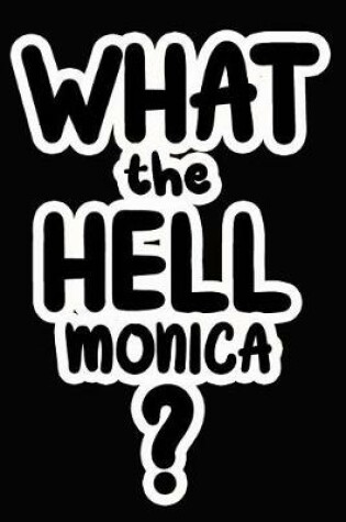 Cover of What the Hell Monica?