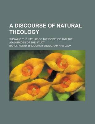 Book cover for A Discourse of Natural Theology; Showing the Nature of the Evidence and the Advantages of the Study