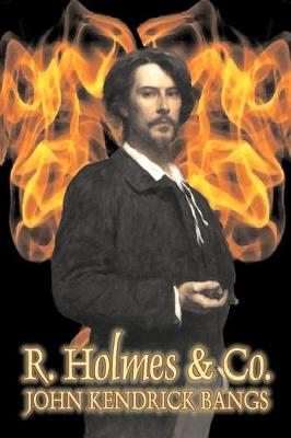Book cover for R. Holmes & Co. by John Kendrick Bangs, Fiction, Fantasy, Fairy Tales, Folk Tales, Legends & Mythology, Detective & Mystery