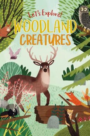 Cover of Let's Explore! Woodland Creatures