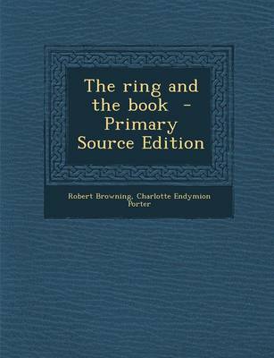 Book cover for The Ring and the Book - Primary Source Edition