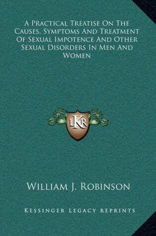 Cover of A Practical Treatise on the Causes, Symptoms and Treatment of Sexual Impotence and Other Sexual Disorders in Men and Women