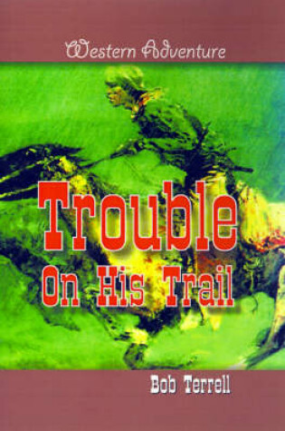 Cover of Trouble on His Trail