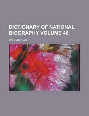 Book cover for Dictionary of National Biography Volume 46