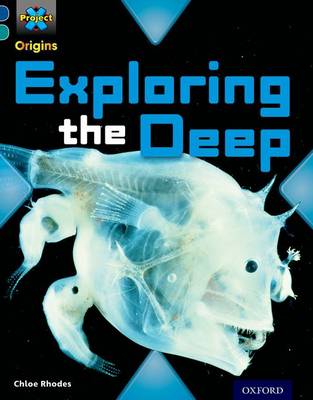 Book cover for Project X Origins: Dark Blue Book Band, Oxford Level 16: Hidden Depths: Exploring the Deep