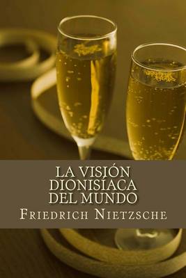 Book cover for La Vision Dionisiaca del Mundo