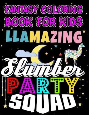 Book cover for Fantasy Coloring Book For Kids Llamazing Slumber Party Squad