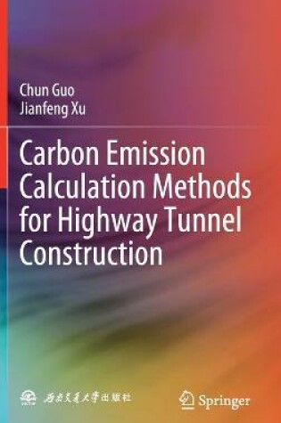 Cover of Carbon Emission Calculation Methods for Highway Tunnel Construction