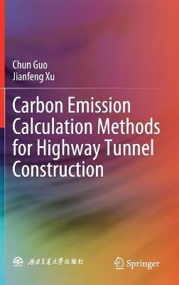 Book cover for Carbon Emission Calculation Methods for Highway Tunnel Construction