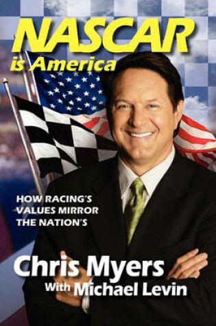 Cover of NASCAR Is America, How Racing's Values Mirror the Nation's