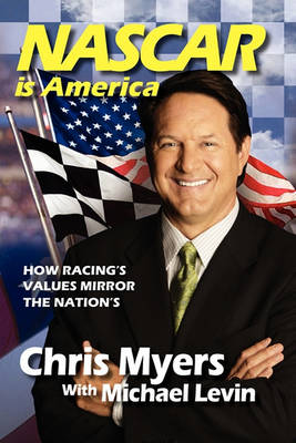 Book cover for NASCAR Is America, How Racing's Values Mirror the Nation's