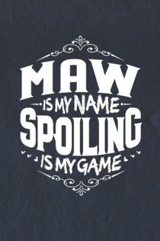 Cover of Maw Is My Name Spoiling Is My Game