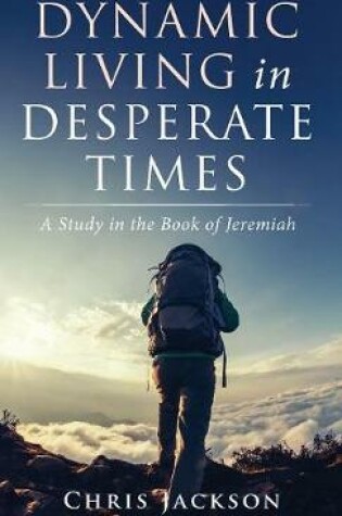 Cover of Dynamic Living in Desperate Times
