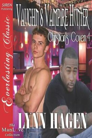 Cover of Vaughn's Vampire Hunter [Christian's Coven 4] (Siren Publishing Everlasting Classic Manlove)