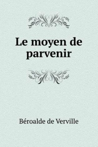 Cover of Le moyen de parvenir