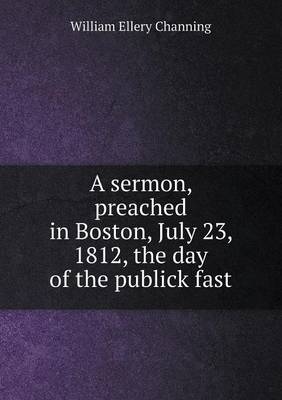 Book cover for A sermon, preached in Boston, July 23, 1812, the day of the publick fast