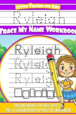 Cover of Ryleigh Letter Tracing for Kids Trace My Name Workbook