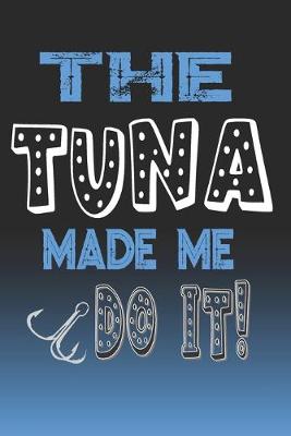Book cover for The Tuna Made Me Do It!
