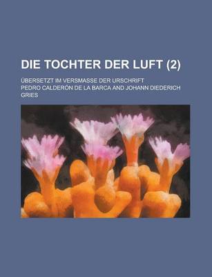 Book cover for Die Tochter Der Luft; Ubersetzt Im Versmasse Der Urschrift (2 )