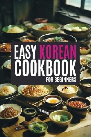 Cover of The Easy Korean Cookbook for Beginners