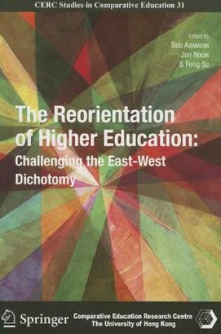 Cover of The Reorientation of Higher Education - Challenging the East-West Dichotomy