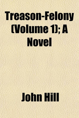 Book cover for Treason-Felony (Volume 1); A Novel