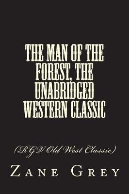 Book cover for The Man of the Forest, The Unabridged Western Classic