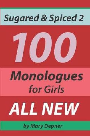 Cover of Sugared and Spiced 2 100 Monologues for Girls