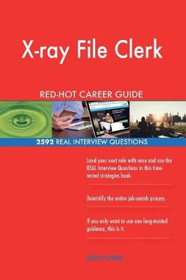 Book cover for X-Ray File Clerk Red-Hot Career Guide; 2592 Real Interview Questions